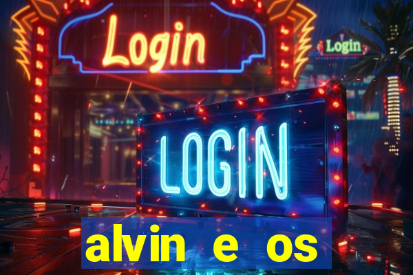 alvin e os esquilos rede canais