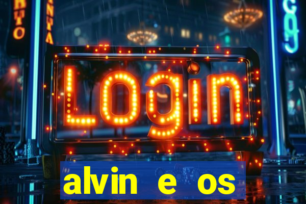 alvin e os esquilos rede canais