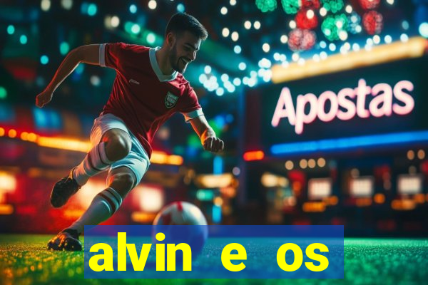 alvin e os esquilos rede canais