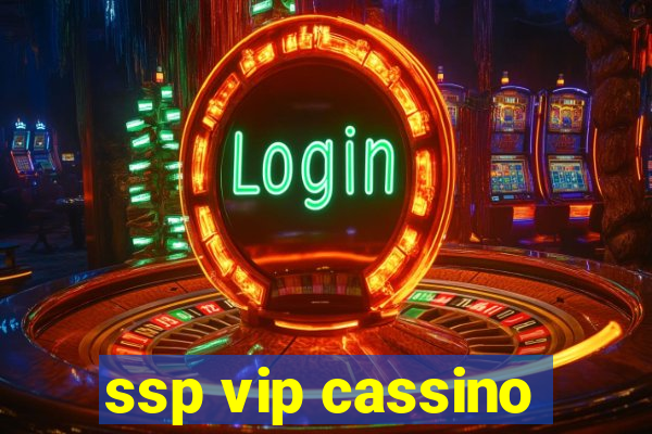 ssp vip cassino