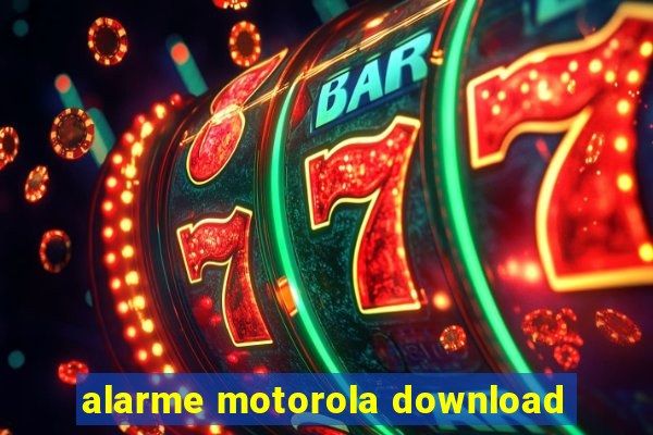 alarme motorola download