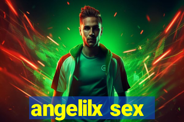 angelilx sex