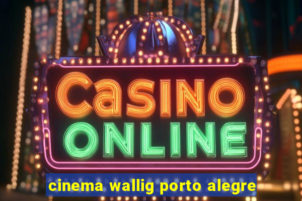 cinema wallig porto alegre