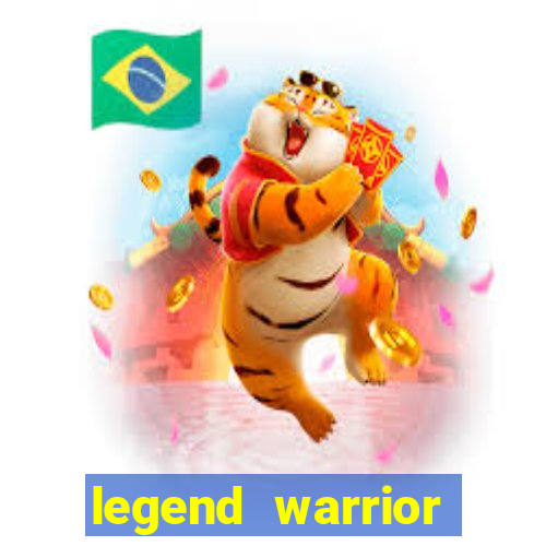 legend warrior dinheiro infinito 2024