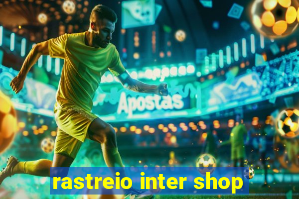 rastreio inter shop