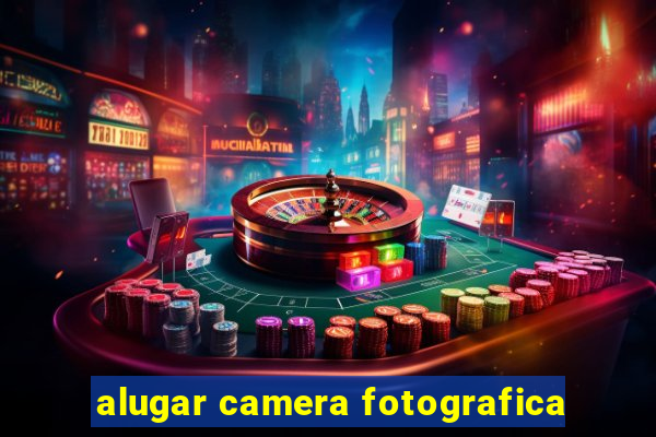 alugar camera fotografica