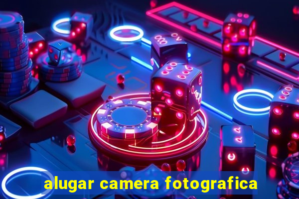 alugar camera fotografica