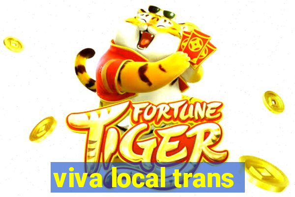 viva local trans