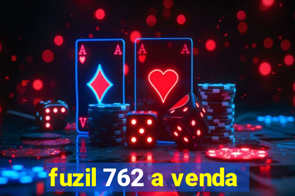 fuzil 762 a venda