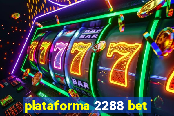 plataforma 2288 bet