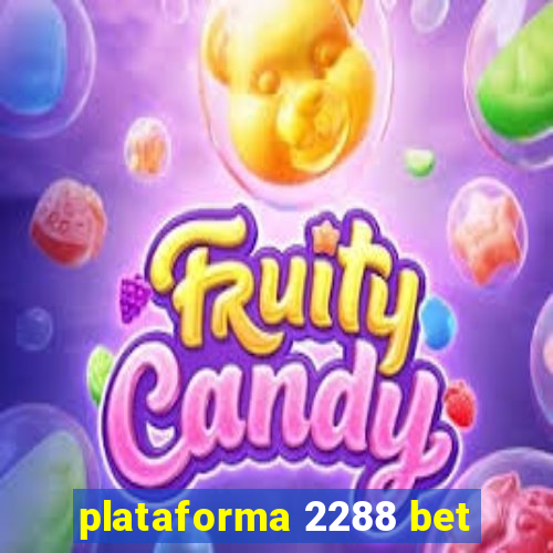 plataforma 2288 bet