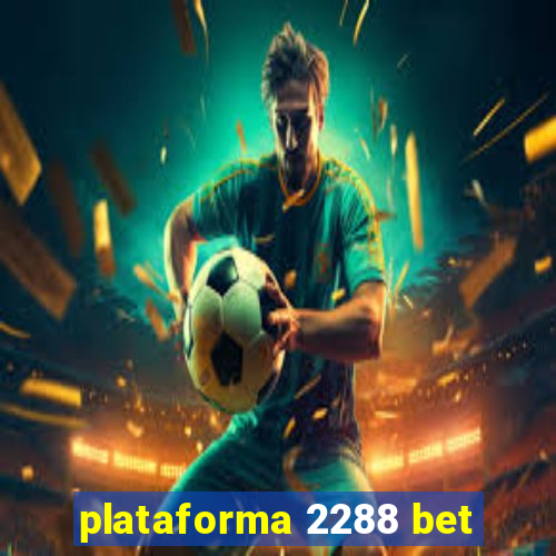 plataforma 2288 bet