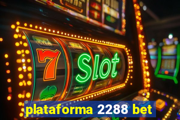 plataforma 2288 bet