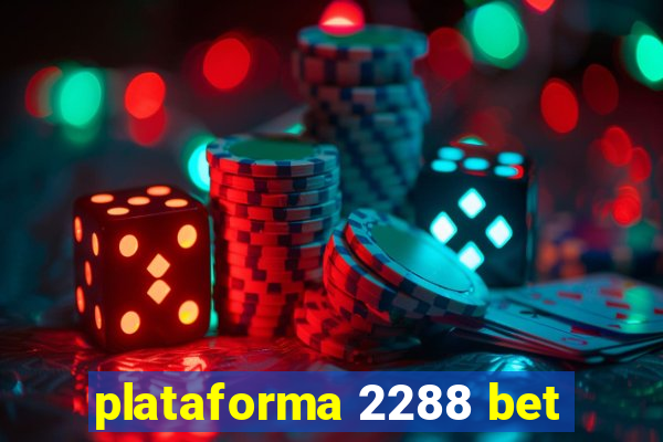 plataforma 2288 bet