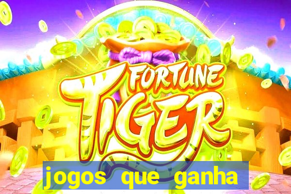 jogos que ganha dinheiro de verdade sem depositar