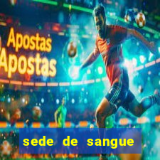 sede de sangue filme completo dublado