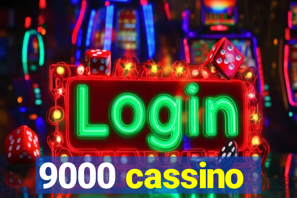 9000 cassino