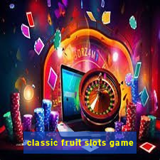 classic fruit slots game