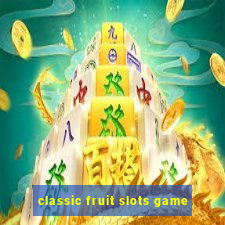 classic fruit slots game