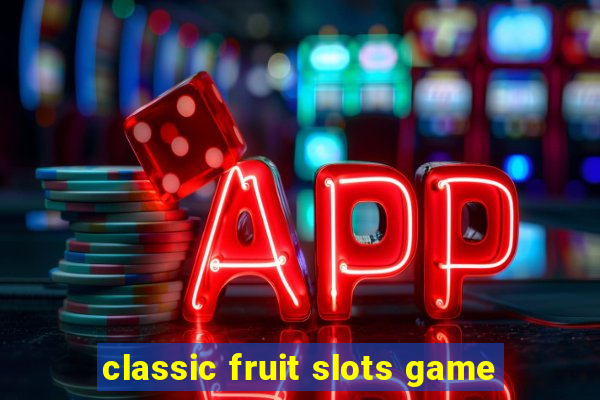 classic fruit slots game