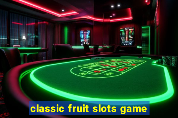 classic fruit slots game