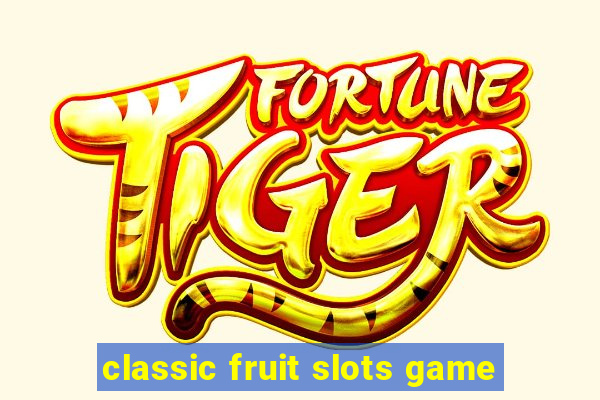 classic fruit slots game