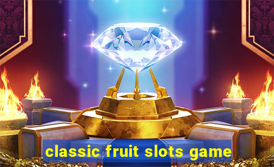 classic fruit slots game