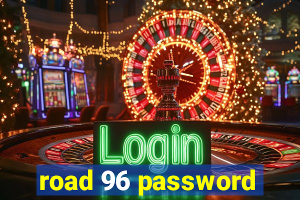 road 96 password