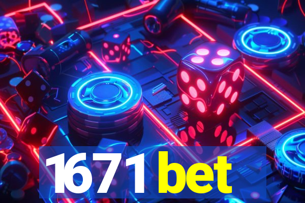 1671 bet