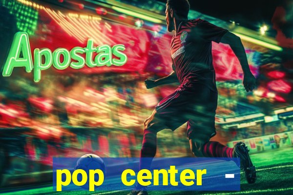 pop center - centro popular de compras