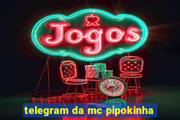 telegram da mc pipokinha