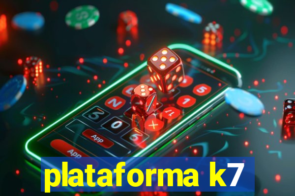 plataforma k7