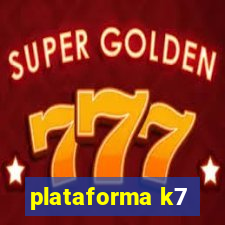 plataforma k7