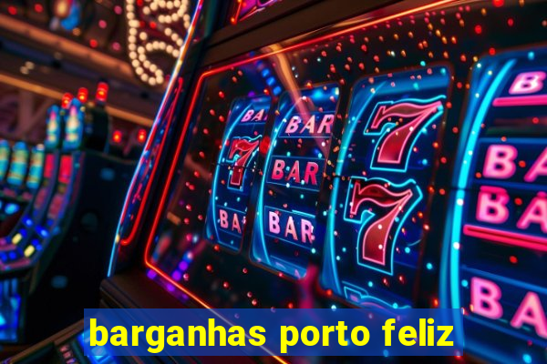 barganhas porto feliz