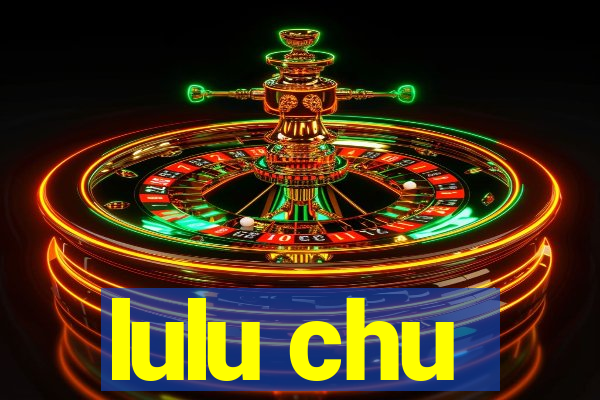 lulu chu