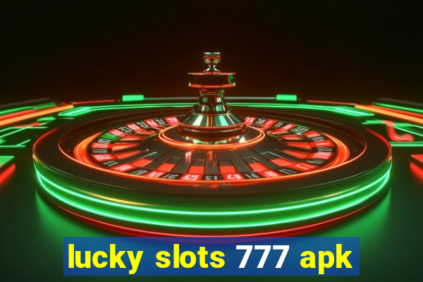 lucky slots 777 apk