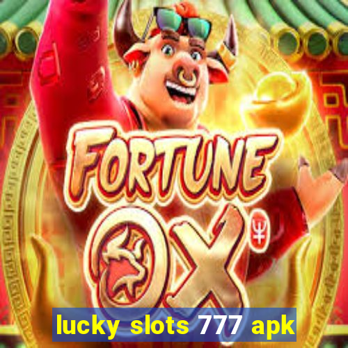 lucky slots 777 apk