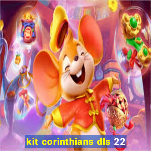 kit corinthians dls 22