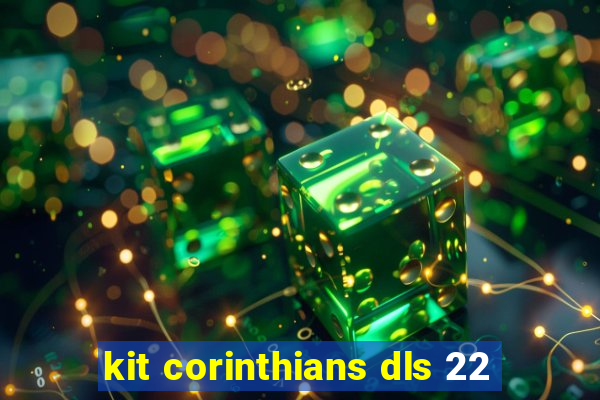 kit corinthians dls 22