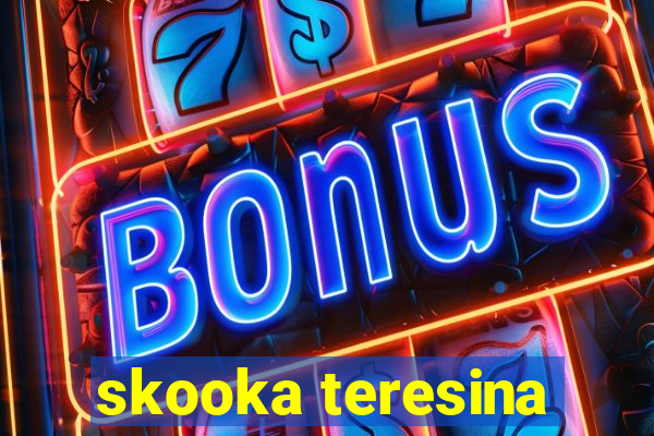 skooka teresina