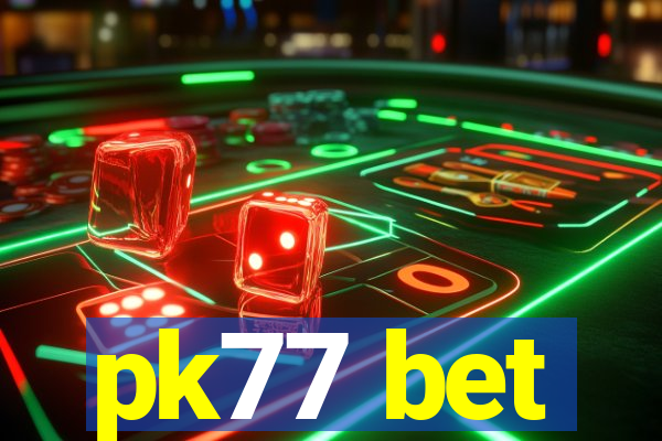 pk77 bet