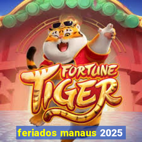 feriados manaus 2025