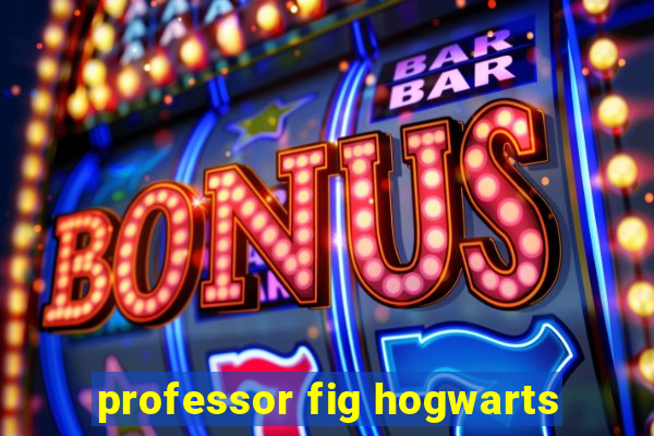 professor fig hogwarts