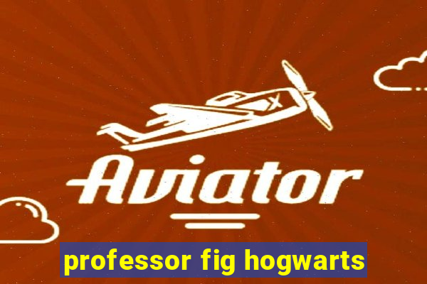 professor fig hogwarts