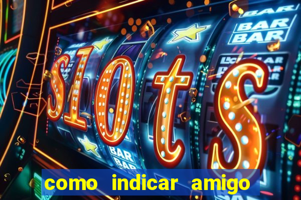 como indicar amigo na bet365