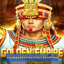 acompanhantes trans barcelona