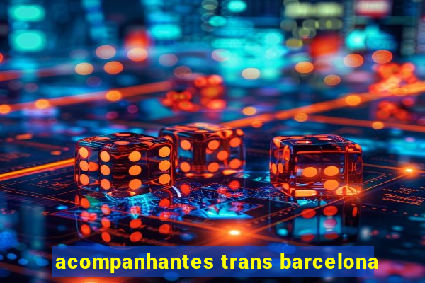 acompanhantes trans barcelona