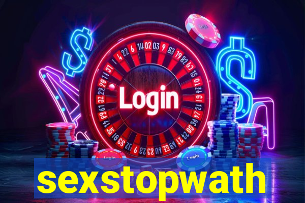 sexstopwath