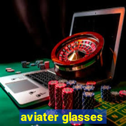 aviater glasses