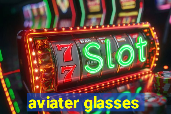 aviater glasses